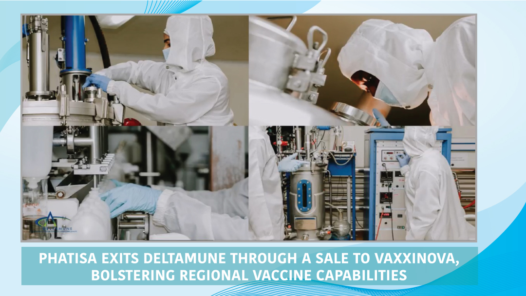 PHATISA EXITS DELTAMUNE THROUGH A SALE TO VAXXINOVA,  BOLSTERING REGIONAL VACCINE CAPABILITIES